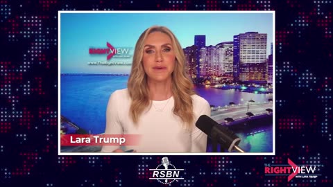 RSBN - The Right View with Lara Trump, Jill Simonian, Xaviaer DuRousseau - 12825