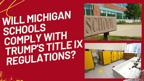 Will Michigan Schools Comply with President Trump's Title IX revisions