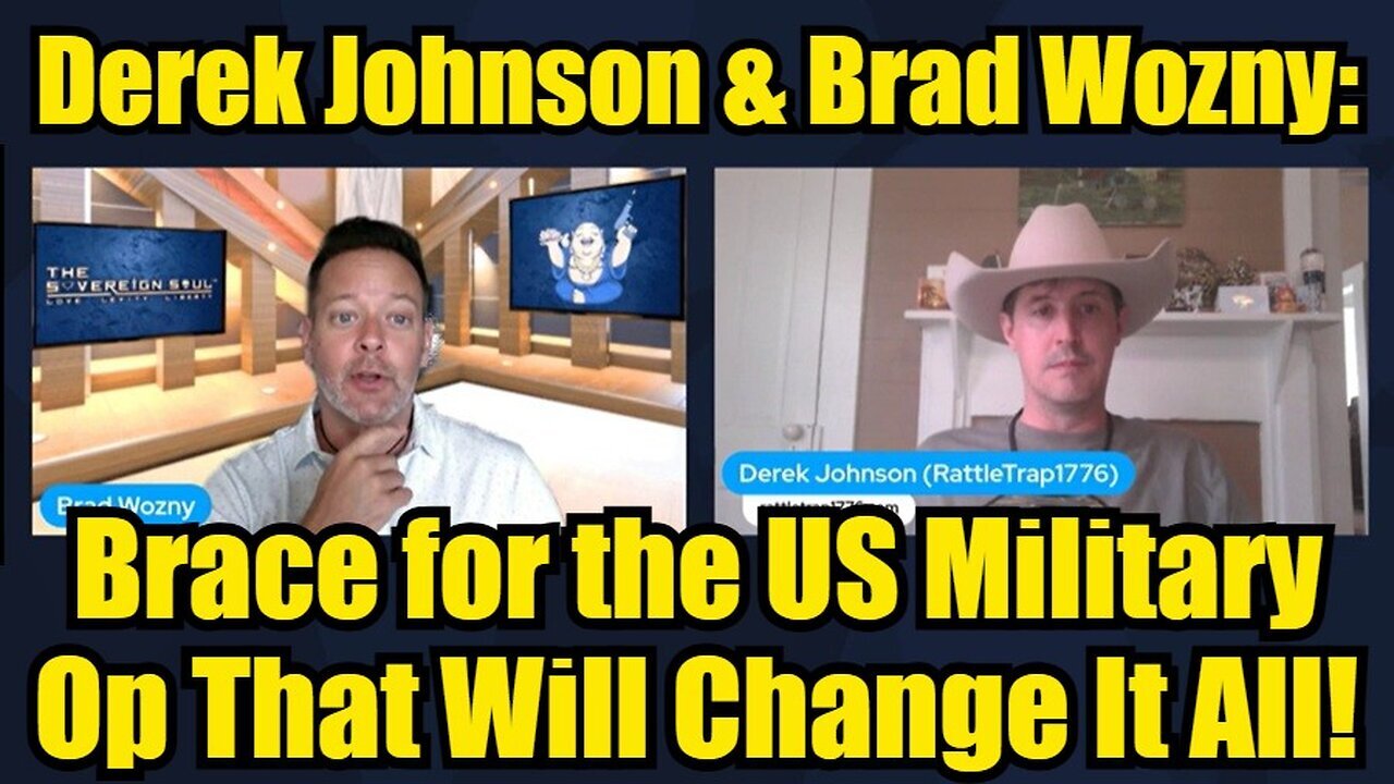 Derek Johnson & Brad Wozny: Brace for the US Military Op That Will Change It All!