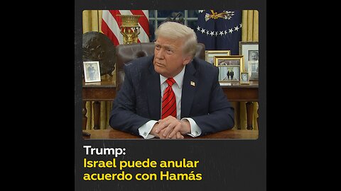 Trump presiona a Hamás: rehenes deben ser liberados antes del sábado