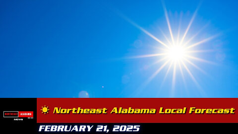 Northeast Alabama Weather Update | Feb 21, 2025