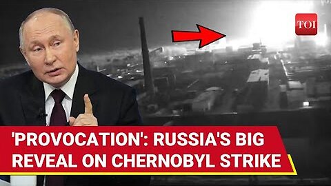 Chernobyl Blast Is Kyiv's Plot To Sabotage Putin-Trump Negotiations? Kremlin's Big Revelation