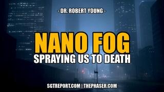 NANO FOG ANALYSIS- SPRAYING US TO DEATH -- Dr. Robert young