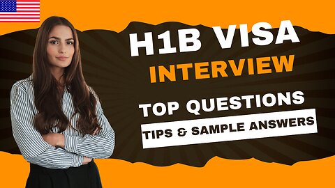 H1-B Visa Interview: Top Questions, Tips, and Sample Answers