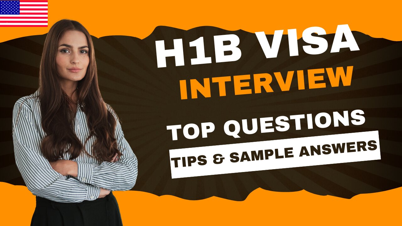 H1-B Visa Interview: Top Questions, Tips, and Sample Answers