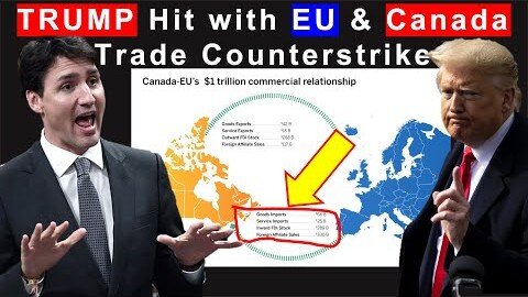 EU and CANADA Target TRUMP and RED States In Retaliation: Is This the End of EU-Canada and US Ties?