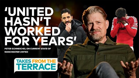 'United need to make BIG CHANGES' | Peter Schmeichel on Man Utd's struggles | Takes from the Terrace