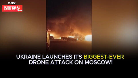 Ukraine launches its BIGGEST-EVER drone attack on Moscow!