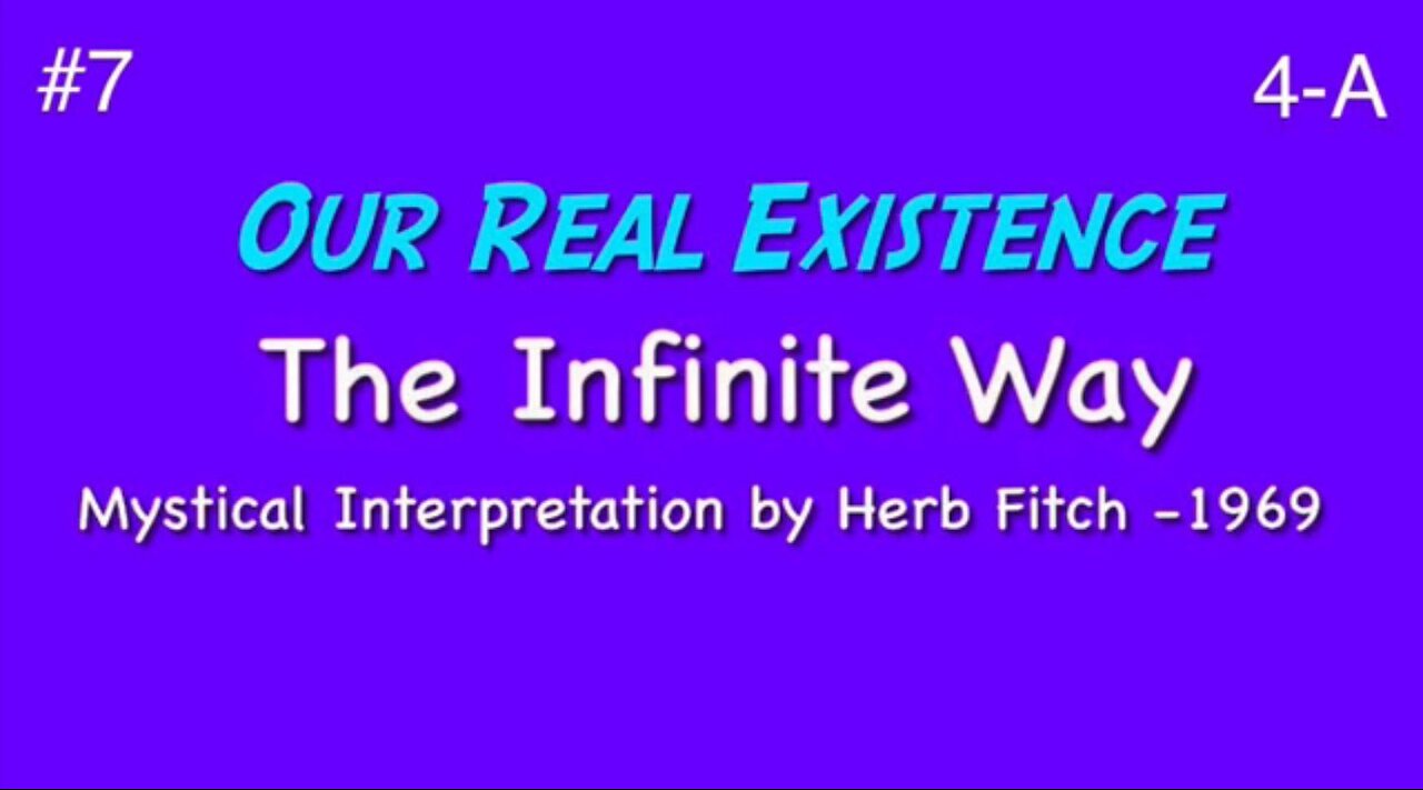 #7 The Infinite Way: Our Real Existence, part 2 - Herb Fitch