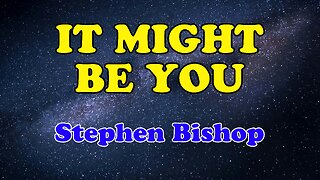 It Might Be You (Karaoke Version) as Popularized by Stephen Bishop