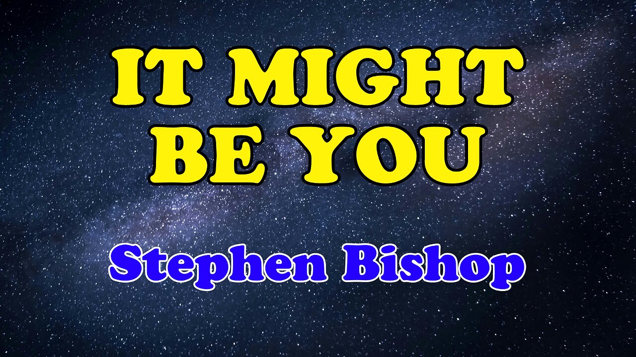 It Might Be You (Karaoke Version) as Popularized by Stephen Bishop