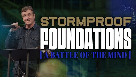 Stormproof Foundations [A Battle in the Mind] | Pastor Allen Jackson