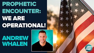 Andrew Whalen Prophetic Encounter: We Are Operational! | Feb 25 2025