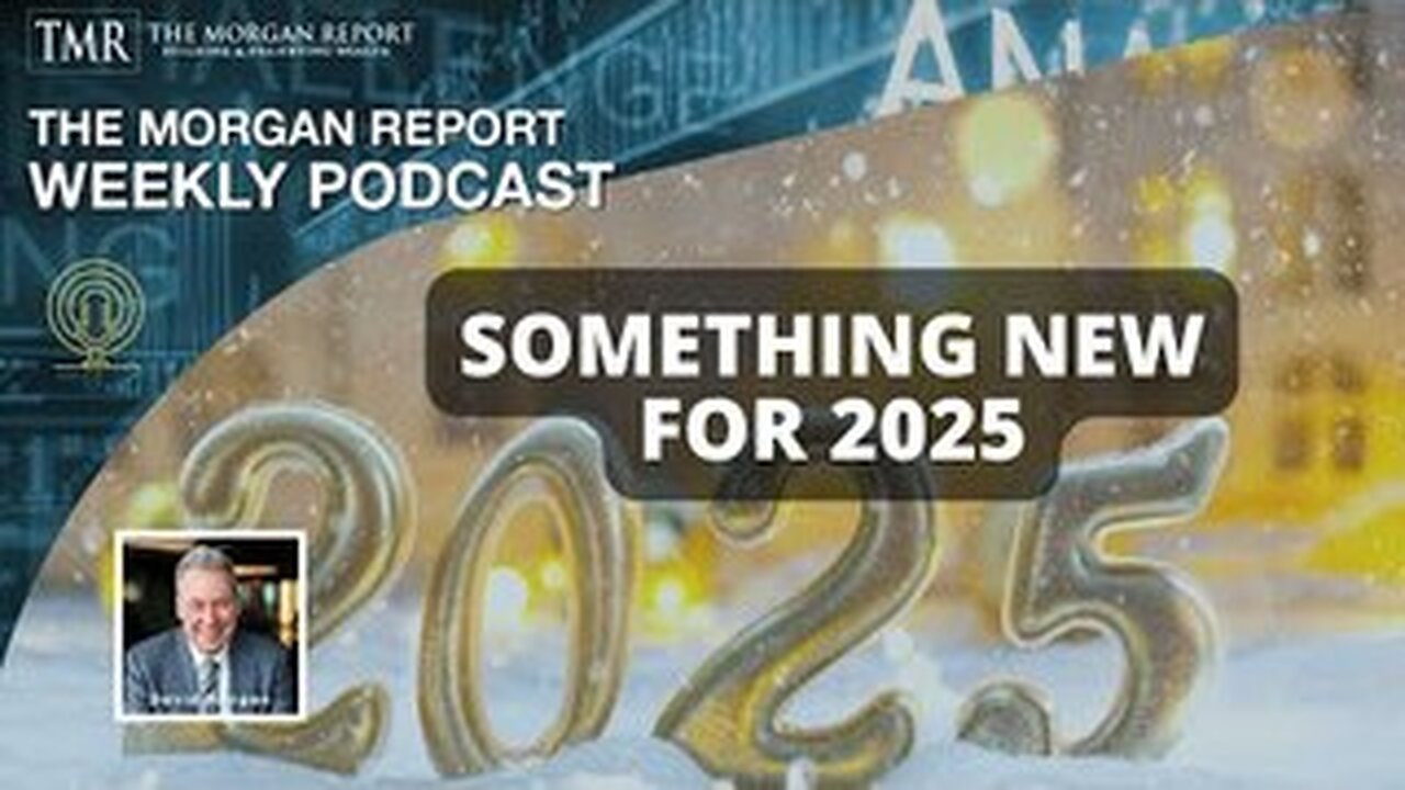 Morgan Report - Something New for 2025