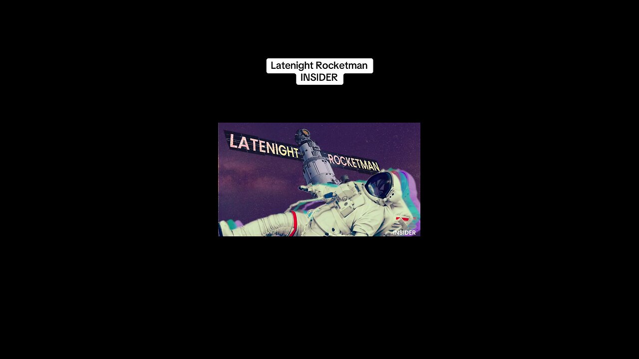 Latenight Rocketman- INSIDER