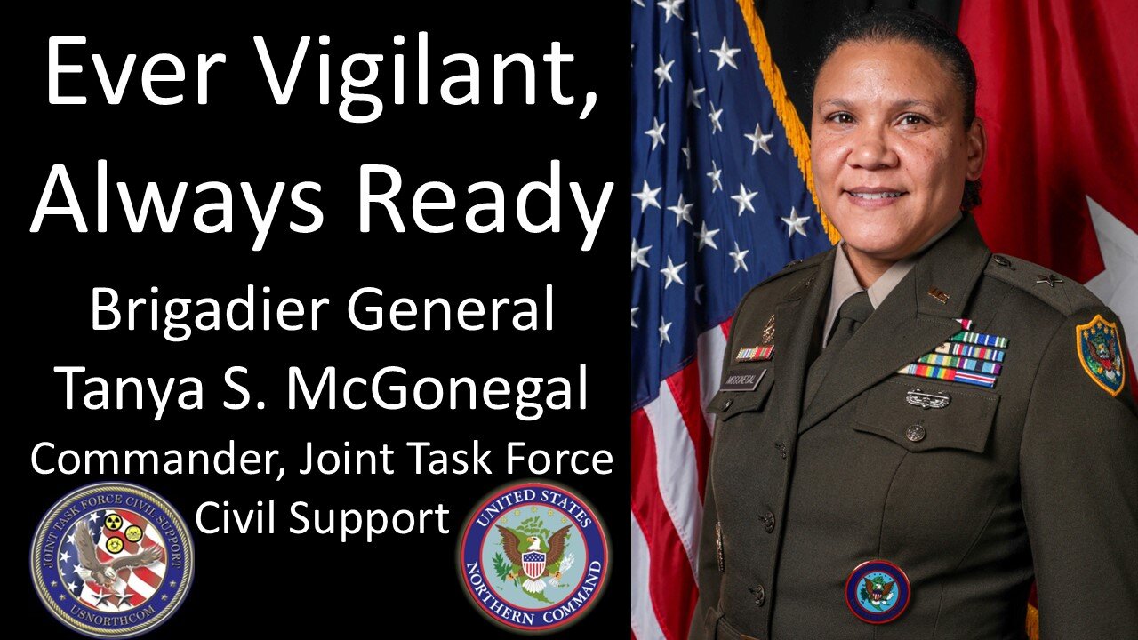 Brig. Gen. Tanya McGonegal - Commander, Joint Task Force Civil Support - Ever Vigilant, Always Ready