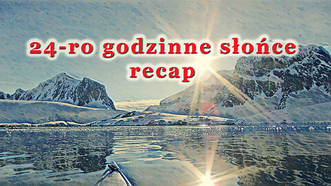 24-ro godzinne słońce recap