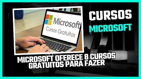 Microsoft oferece 8 cursos gratuitos para fazer