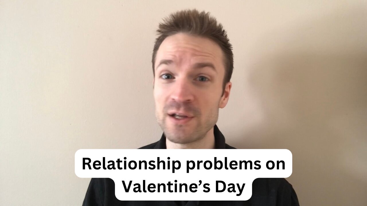 Dealing with problems on Valentine’s Day