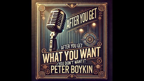 After You Get What You Want (You Don't Want It) #PeterBoykinSings