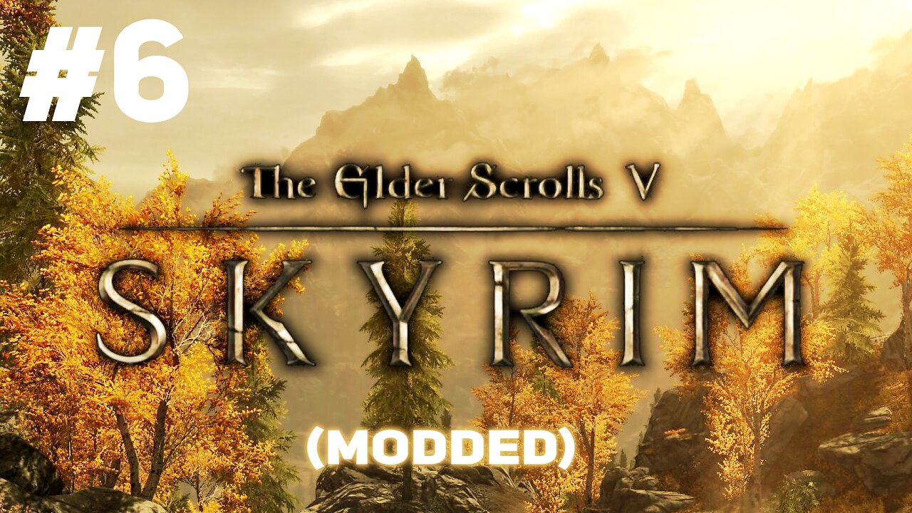 Skyrim (Modded) - Part 6