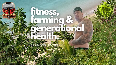 Fitness, Farming and Generational Health w/ Brandon Angel