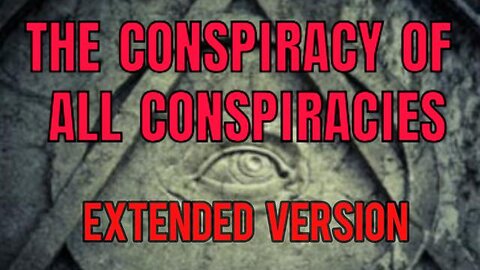 THE CONSPIRACY OF ALL CONSPIRACIES - EXTENDED VERSION. Jesuits, Illuminati, Freemasons, Oh My