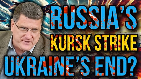 Scott Ritter Reveals: Russia's Kursk Assault - The Final Nail in Ukraine’s Coffin?