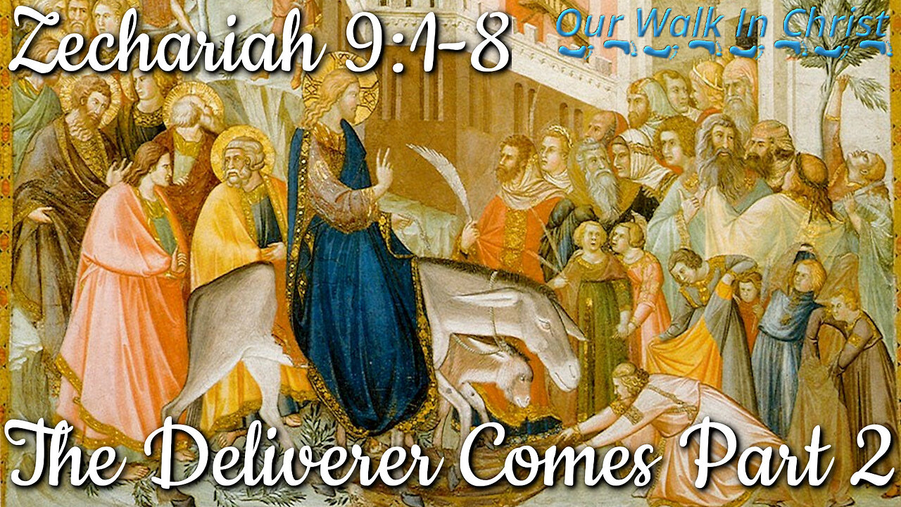 The Deliverer Comes Part 2 | Zechariah 9:9-17