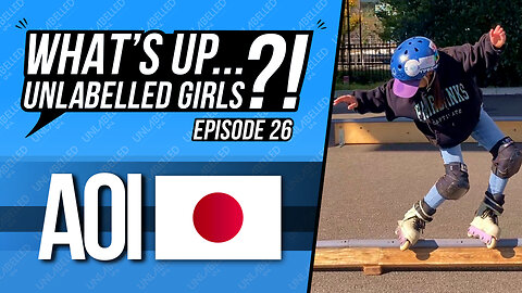 What's Up Unlabelled Girls Ep. 26 (Aggressive Inline Skating)