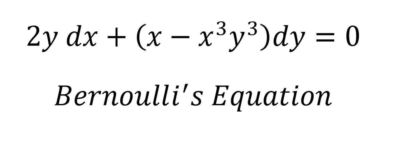 Calculus Help: 2y dx+(x-x^3 y^3 )dy=0 - Bernoulli's Equation - Techniques