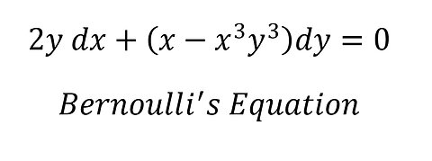 Calculus Help: 2y dx+(x-x^3 y^3 )dy=0 - Bernoulli's Equation - Techniques