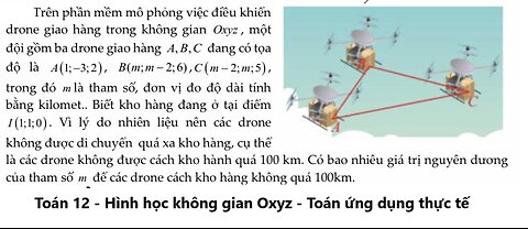 Toán 12: Trên phần mềm mô phỏng việc điều khiển drone giao hàng trong không gian Oxyz