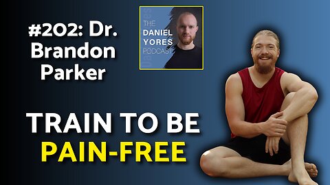 #202: Dr. Brandon Parker - Exercises to Make Your Back, Knees & Shoulders Pain-Free