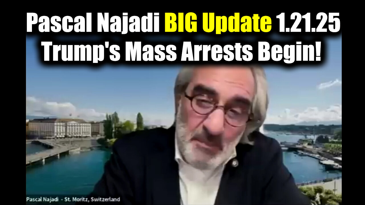 Pascal Najadi BIG Update 1.21.25 - Trump's Mass Arrests Begin! Whose First