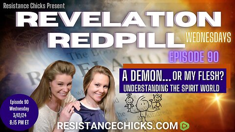 Revelation Redpill EP90: Demon or My Flesh? Understanding the Spirit World