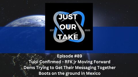 Just Our Take - EP #89 - 7 PM Pacific