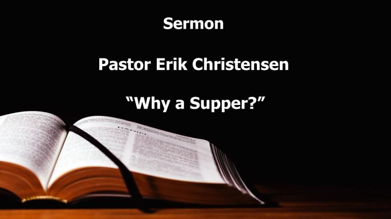 "Why a Supper?" Pastor Erik Christensen