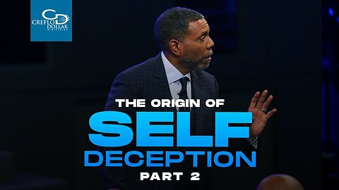 The Origin of Self Deception (2) - Creflo Dollar - January 19th, 2025