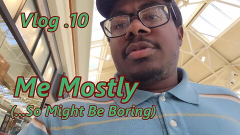 Me Mostly (...So Might Be Boring): Vlog 10 | Wavy Scott Dayz