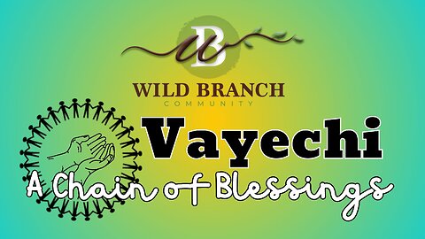 Vayechi - A Chain of Blessings