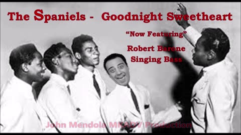 The Following is a "Thought Parody" of The Spaniels 1953 Hit "Goodnight Sweetheart" w/Robert Barone