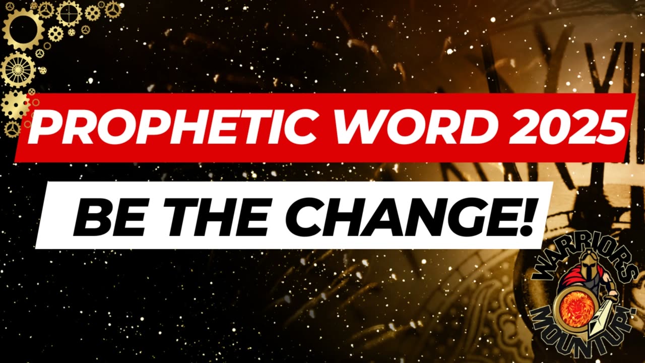 Prophetic Word 2025 Be The Change