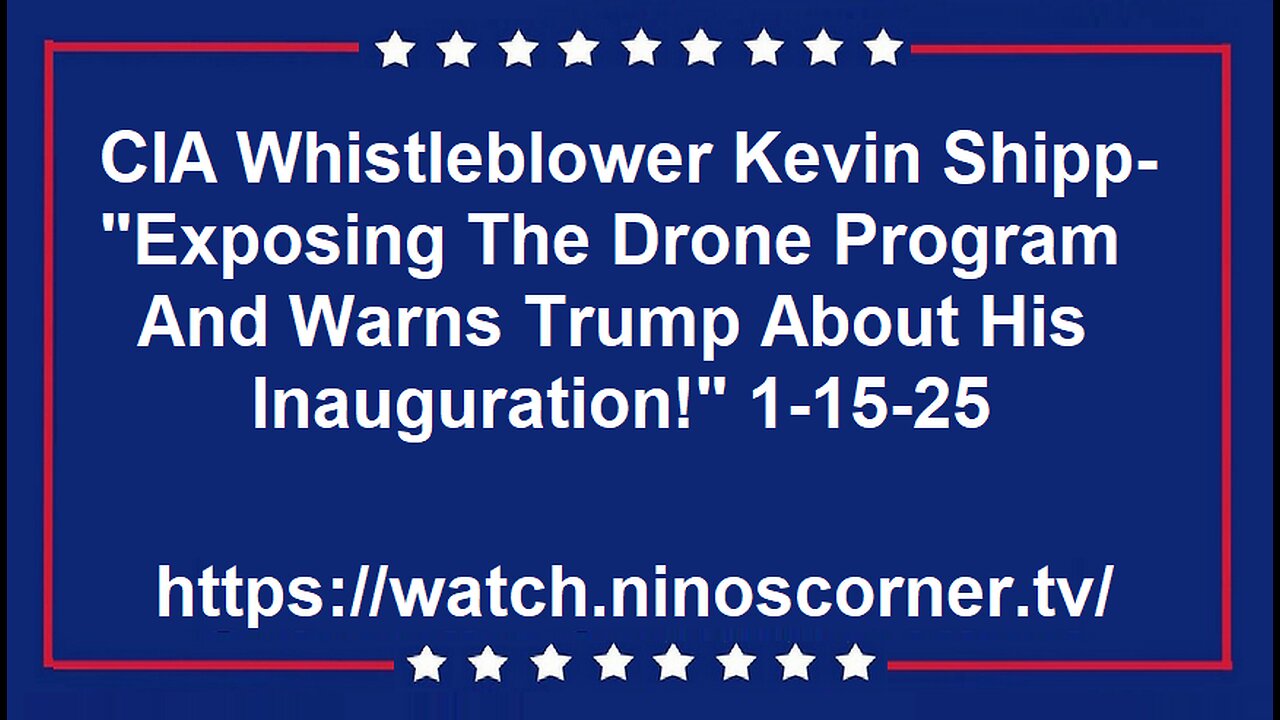Kevin Shipp- "Exposing Drone Program & Warns Trump About Inauguration!" 1-15-25