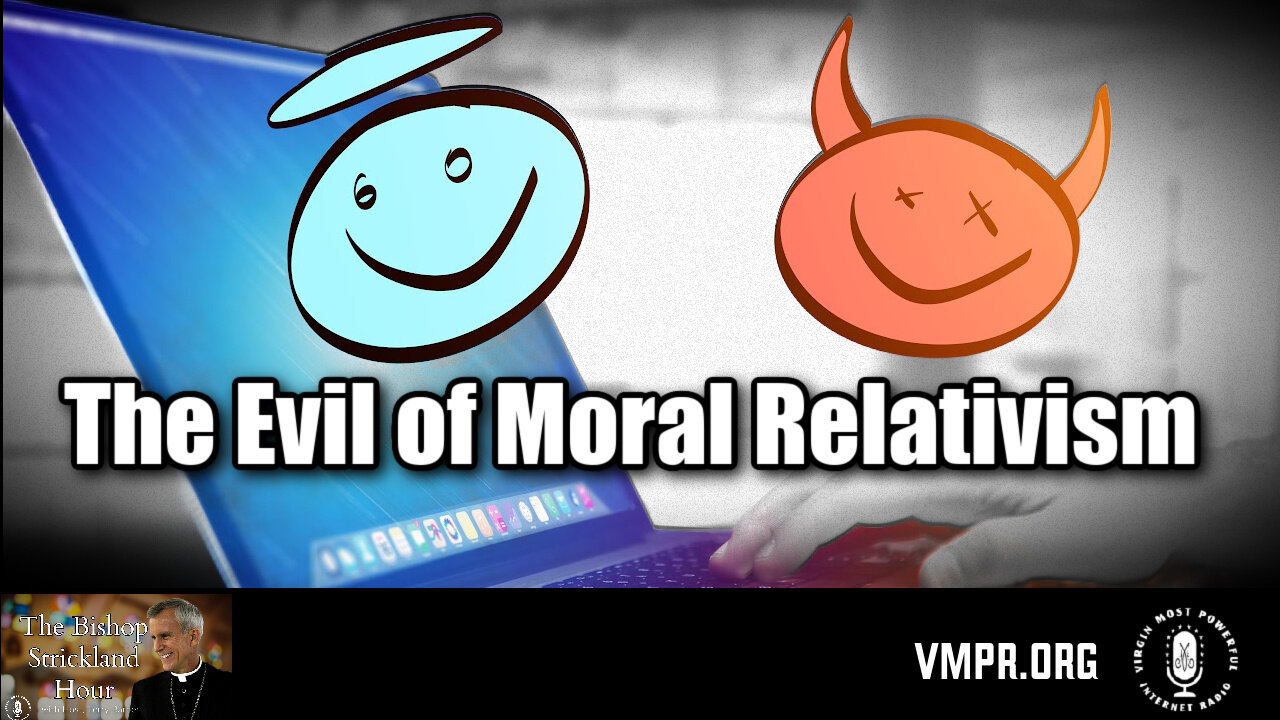 18 Feb 25, The Bishop Strickland Show: The Evil of Moral Relativism, Pt. 1