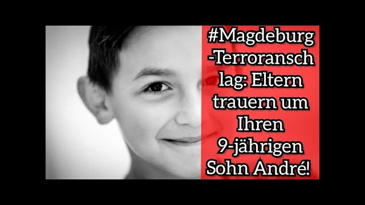 !!!! Magdeburg Terroranschlag Eltern trauern um Ihren 9jährigen Sohn André !!!!