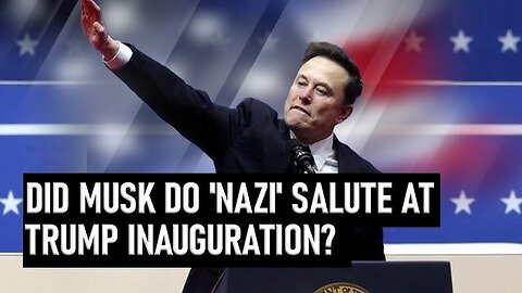 Did Elon Musk Really Make a Nazi Salute at Trump's Inauguration or Was It Something Else?