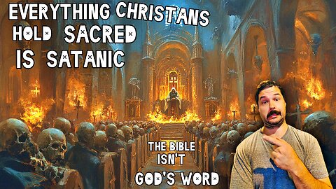 THE BIBLE IS NOT GOD'S Word: Everything Christians Hold Sacred Is Satanic