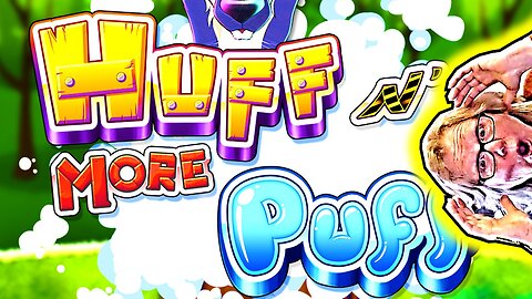 Huff N' Puff BONUS FEATURES ONLY! Pt. 1