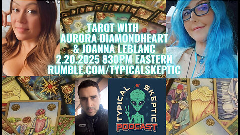 Tarot With Aurora Diamondheart & Joanna Leblanc - Typical Skeptic # 1813